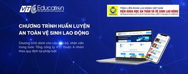 Tổng công ty VTC tổ chức khóa học “An toàn vệ sinh lao động - nhóm 4” trên nền tảng học truyến VTCEDU
